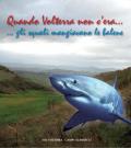 Quando Volterra non c'era... gli squali mangiavano le balene